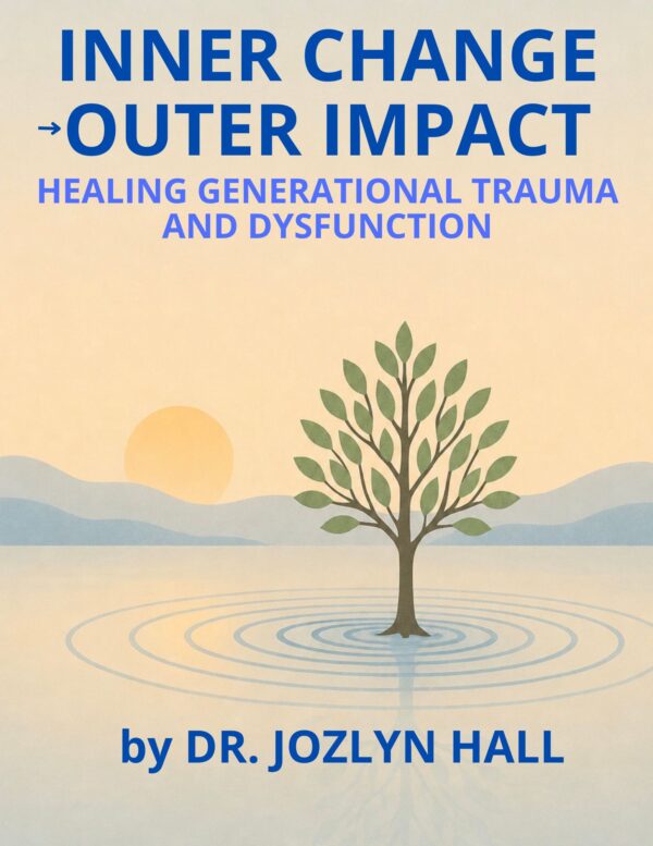 Inner Change, Outer Impact: Healing Generational Trauma and Dysfunction (inner change, outer impact rehabilitation series)